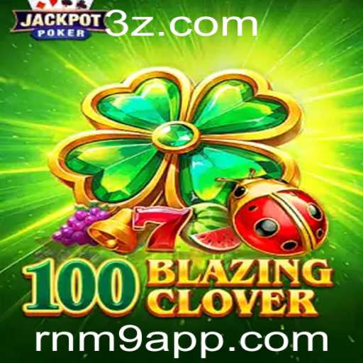 Descubra o Empolgante Mundo do Jogo 100BlazingClover
